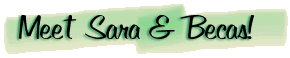 Welcome to Sara and Becas' Space!