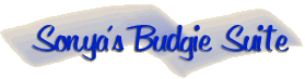 Welcome to Sonyas Budgie Suite